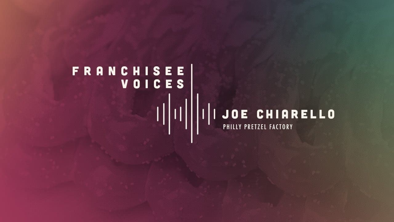 Franchisee Voices: Joe Chiarello of Philly Pretzel Factory Franchisee Voices: Joe Chiarello of Philly Pretzel Factory
