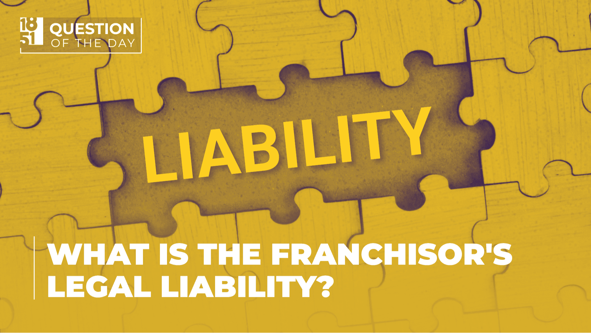 What Is the Franchisors Legal Liability? What Franchise Brands Need to Know