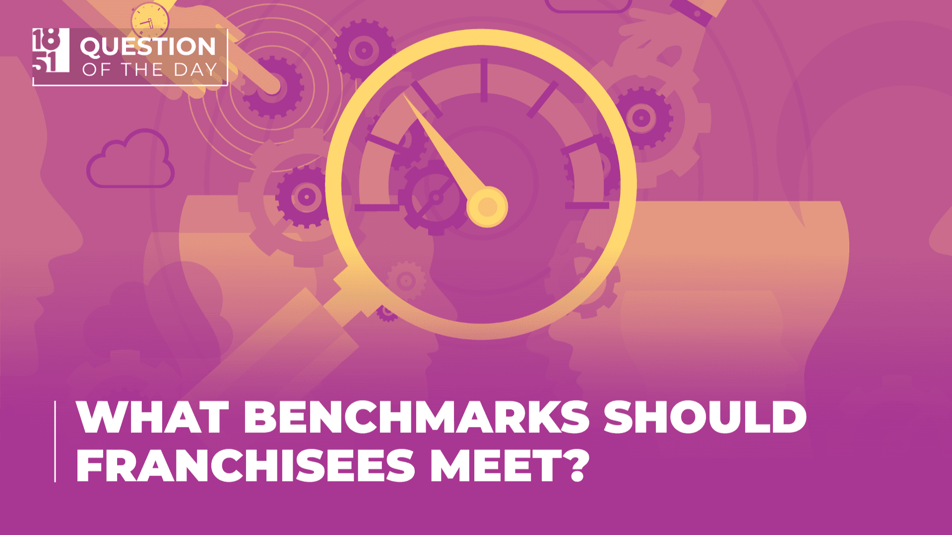 What Benchmarks Should Franchisees Be Expected to Meet?