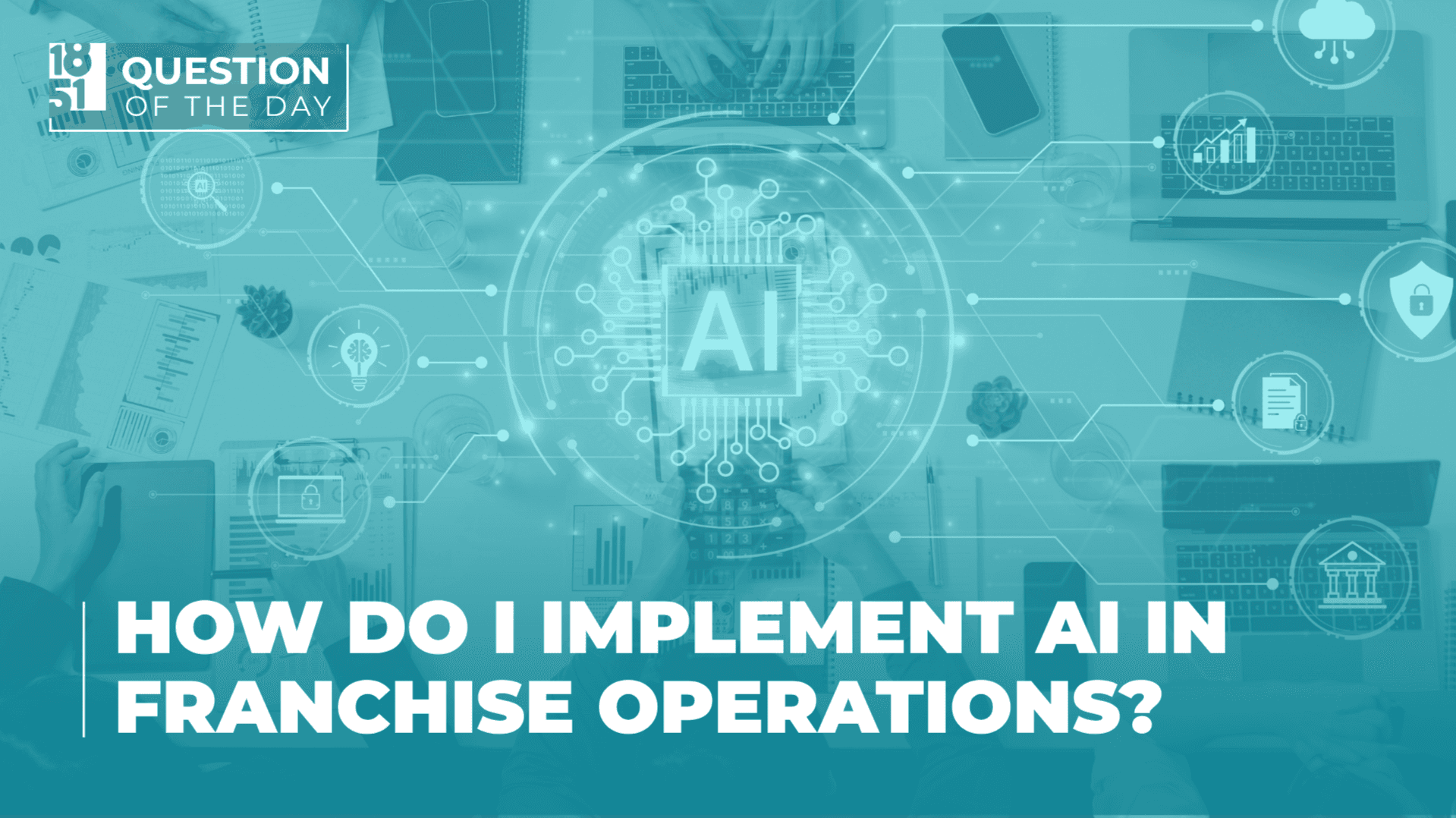 How Do I Implement AI in Franchise Operations Without Overwhelming Franchisees?