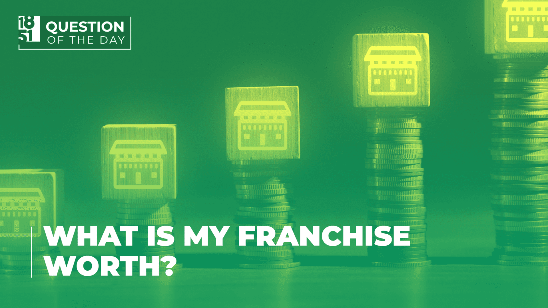 What Is My Franchise Worth? What Owners Should Know Before Selling