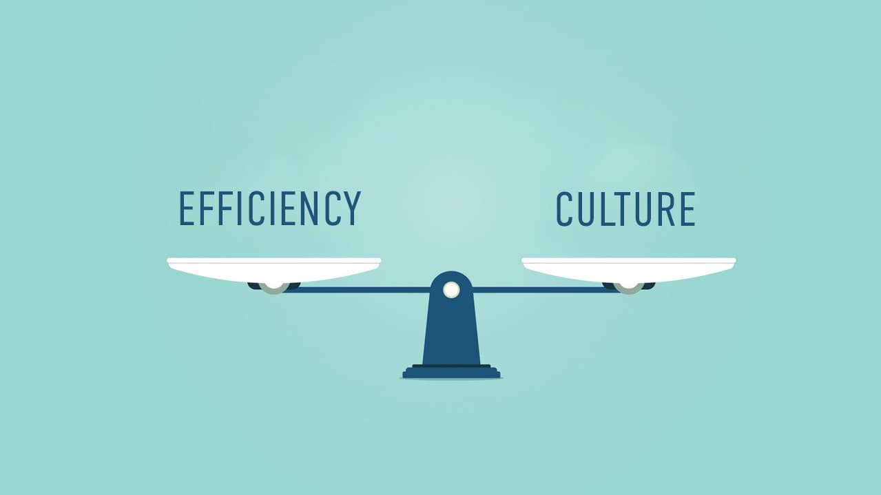 Is Efficiency Killing Your Culture?