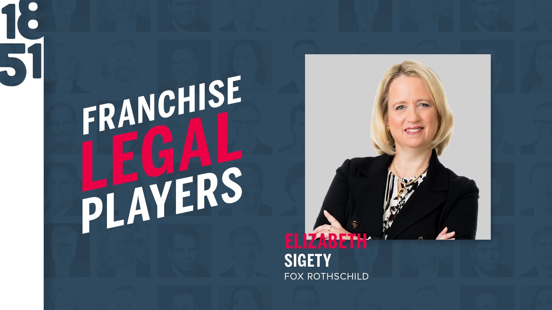 Franchise Legal Players: Elizabeth Sigety, Esq., Partner and Founder, Fox Rothschild LLP 