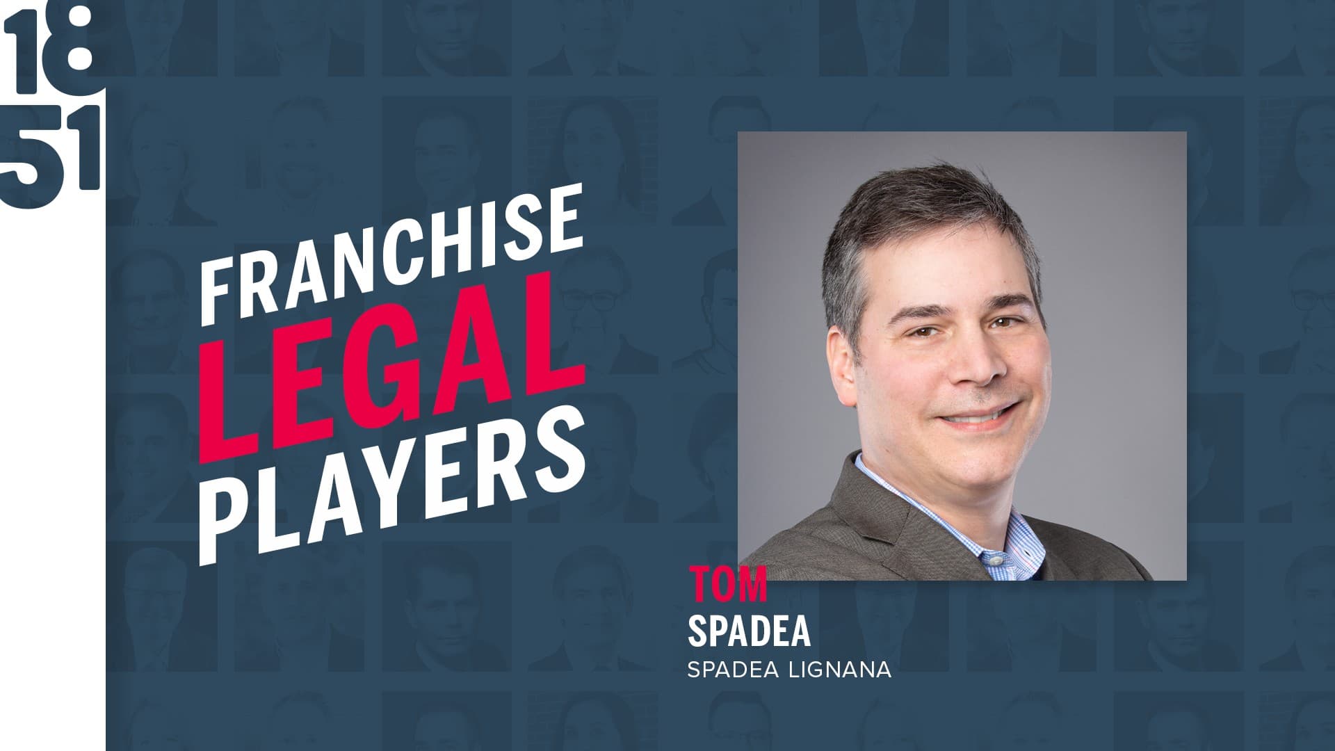 Franchise Legal Players: Tom Spadea, Founding Partner at Spadea Lignana, LLC