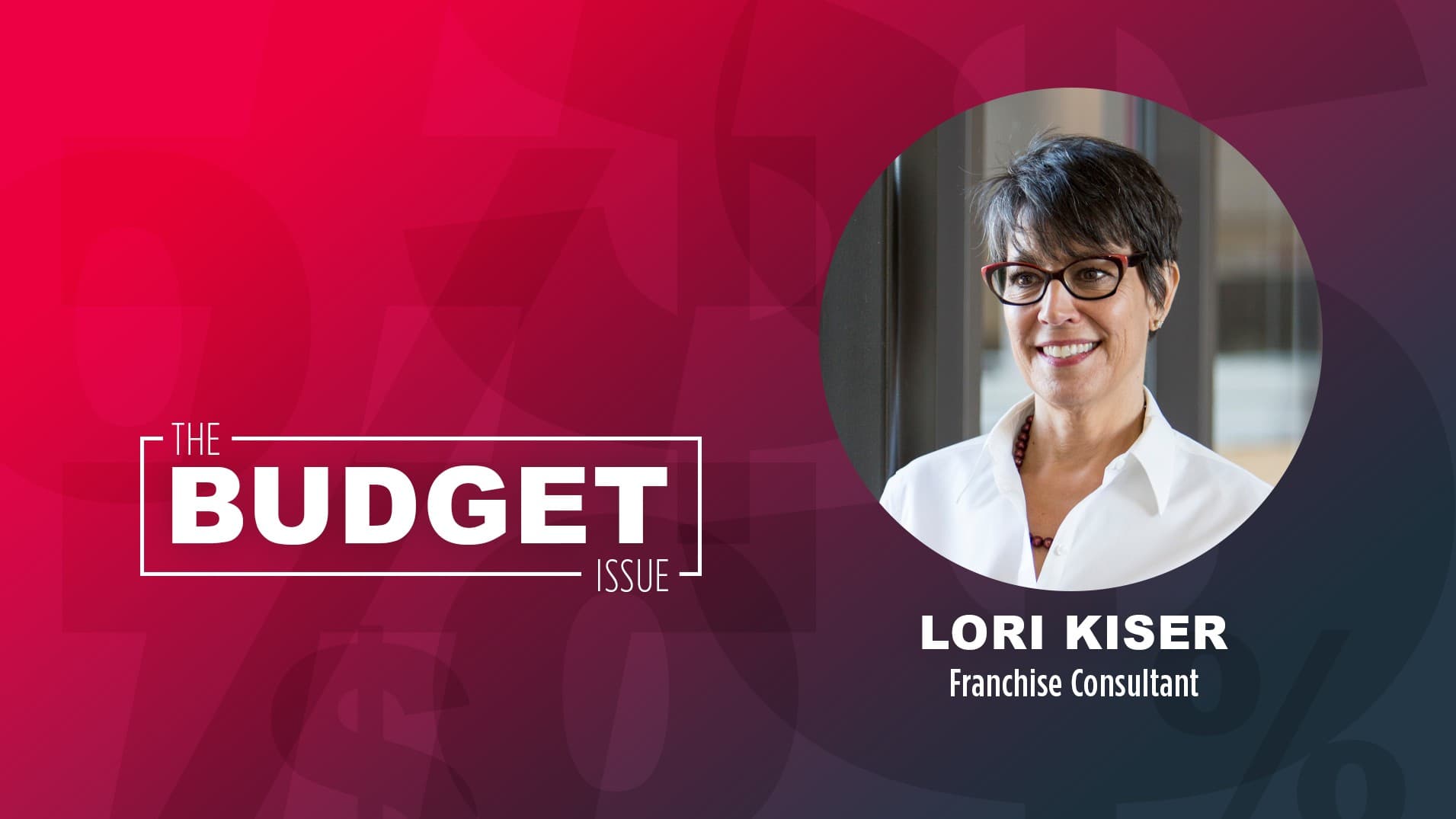 A Candid Conversation With Franchise Consultant Lori Kiser: How Brands Should Spend Their Development Budgets in 2020