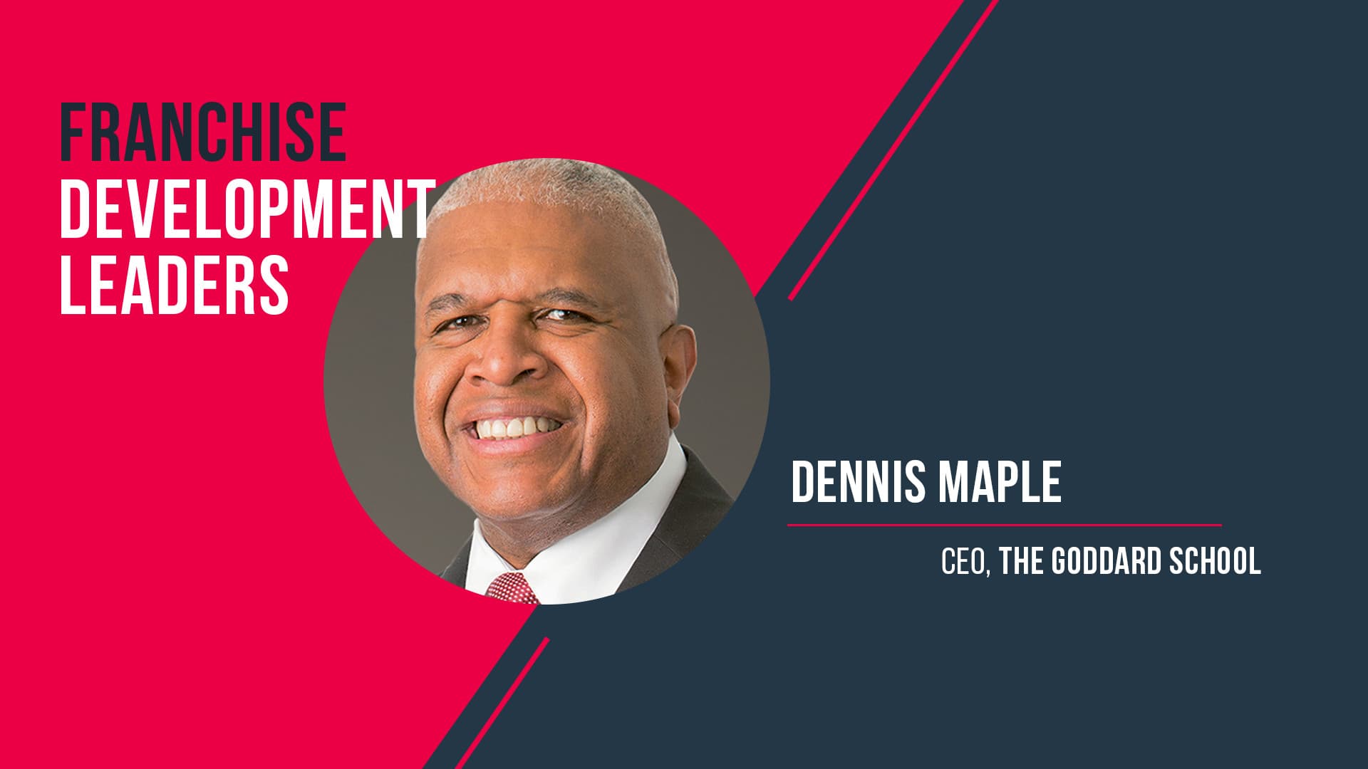 Franchise Development Leaders: The Goddard School’s Dennis Maple 