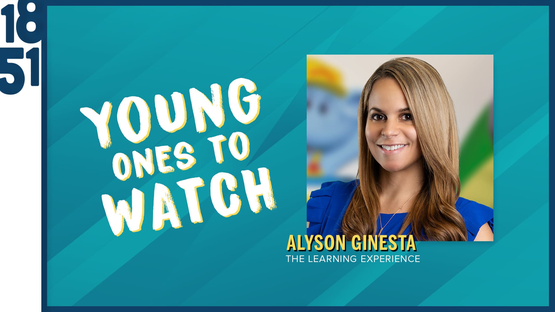 Young Ones to Watch: Alyson Ginesta, Director of Brand Marketing for The Learning Experience