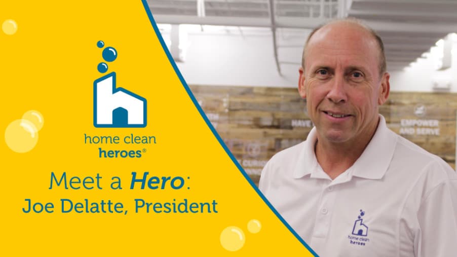 How Home Clean Heroes President Joe Delatte’s Experience as a Franchisee Prepared him for Leadership During COVID-19 