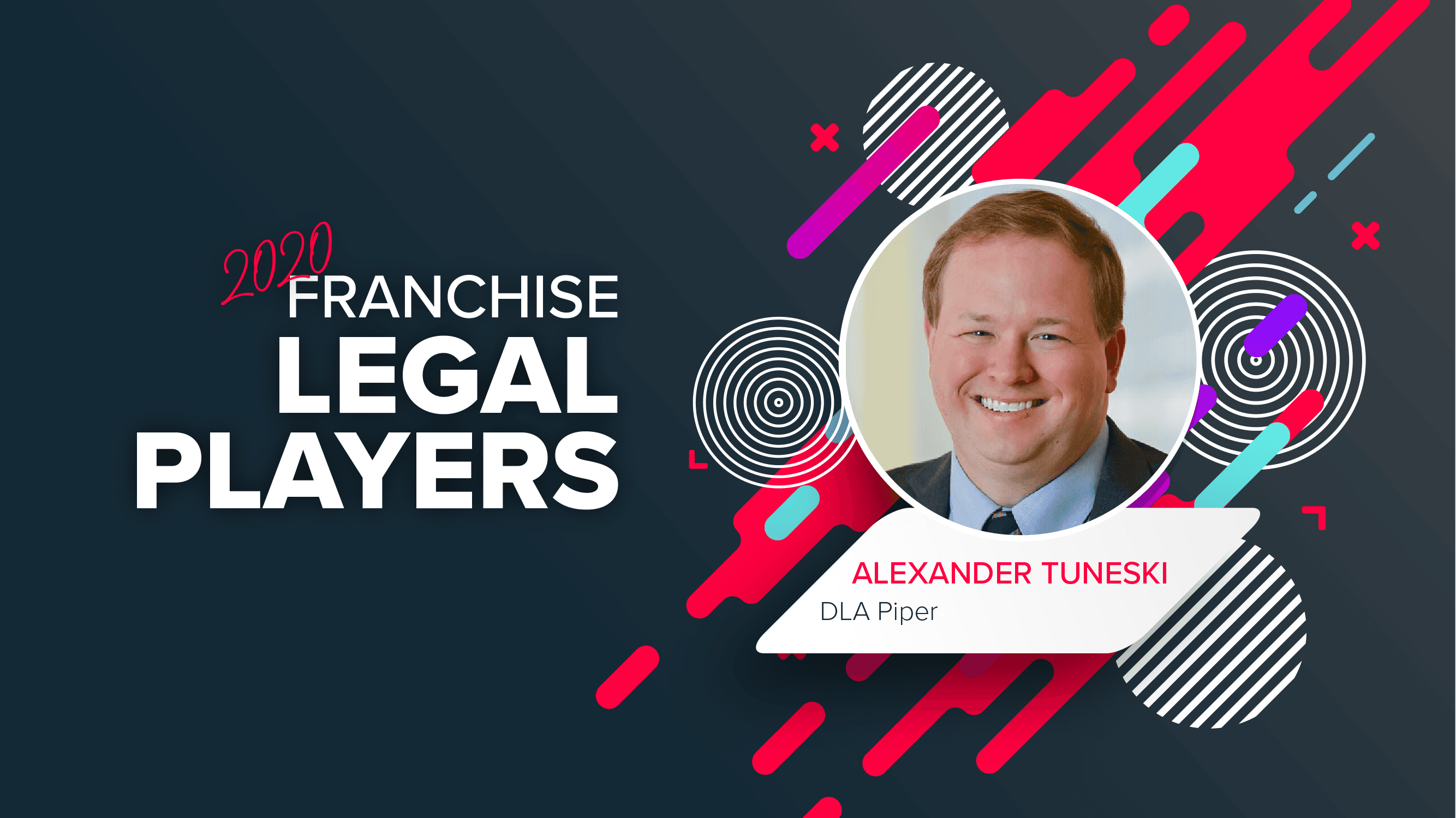 Top Franchise Lawyers: Alexander G. Tuneski of DLA Piper Global Law Firm