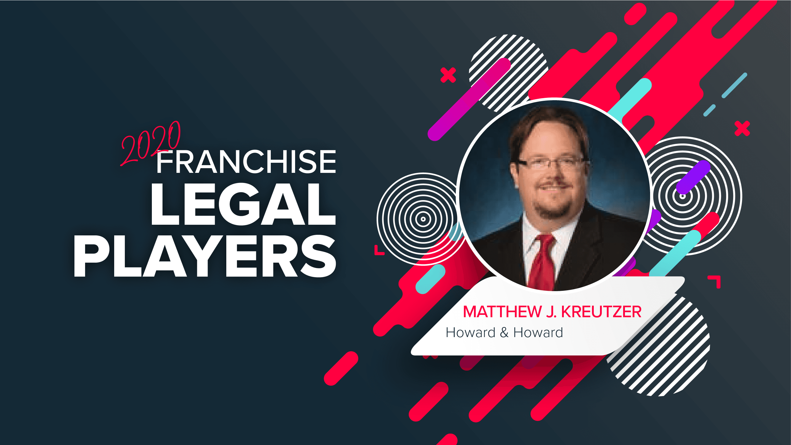Top Franchise Lawyers: Matthew J. Kreutzer of Howard & Howard
