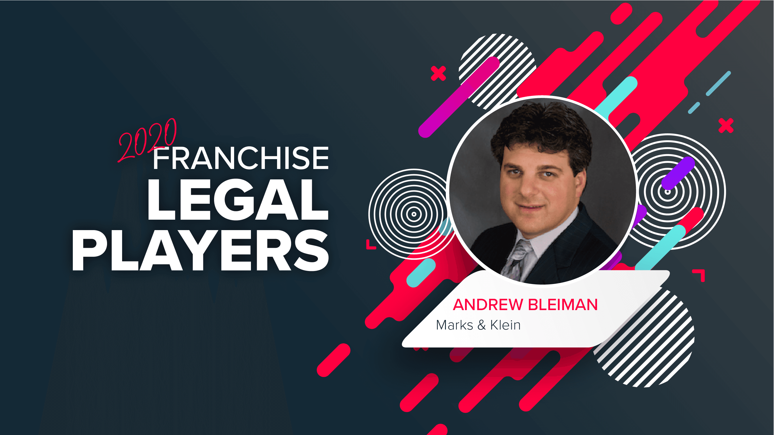 Top Franchise Lawyers: Andrew Bleiman of Marks & Klein LLP