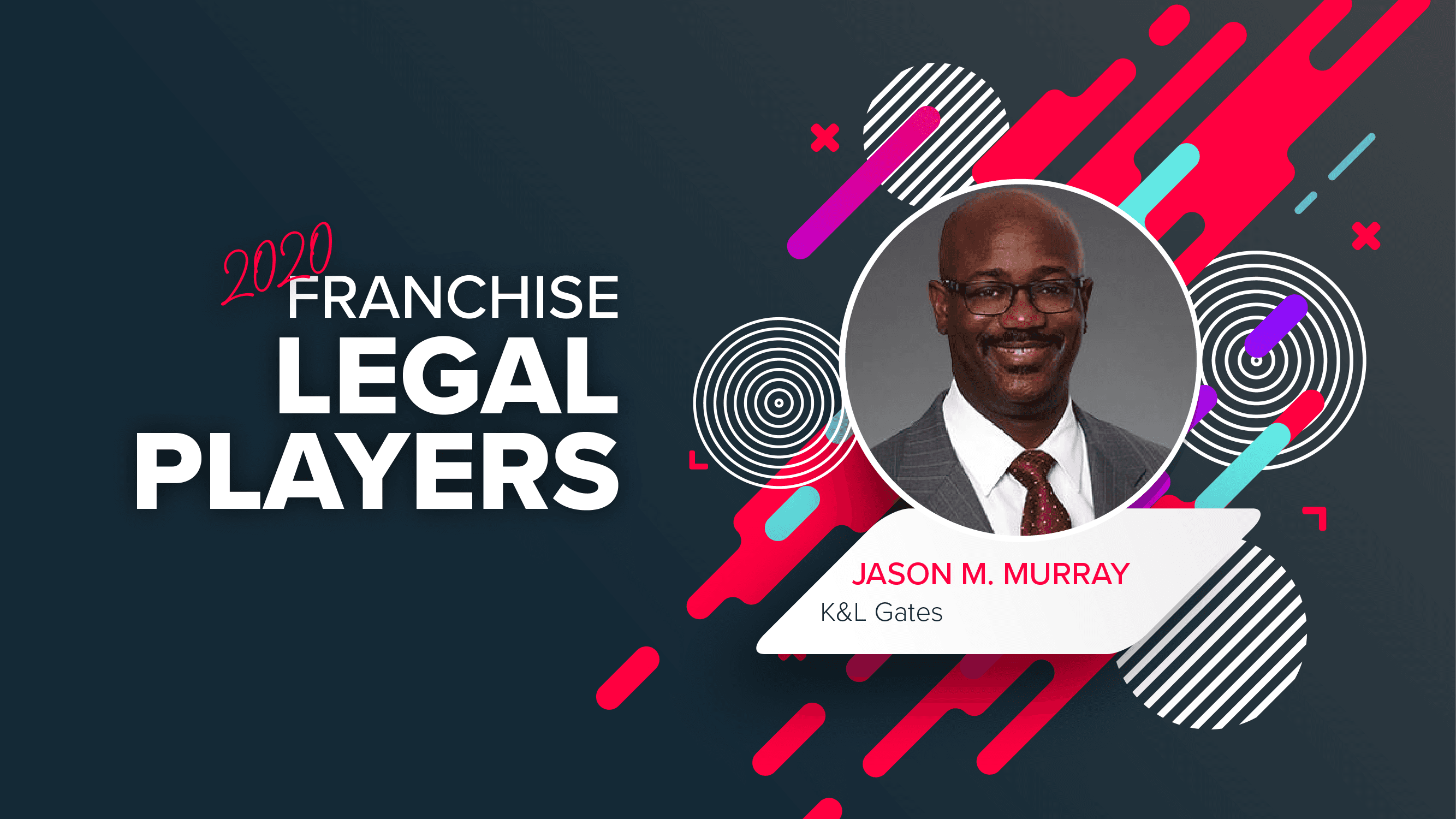 Top Franchise Lawyers: Jason M. Murray of K&L Gates LLP