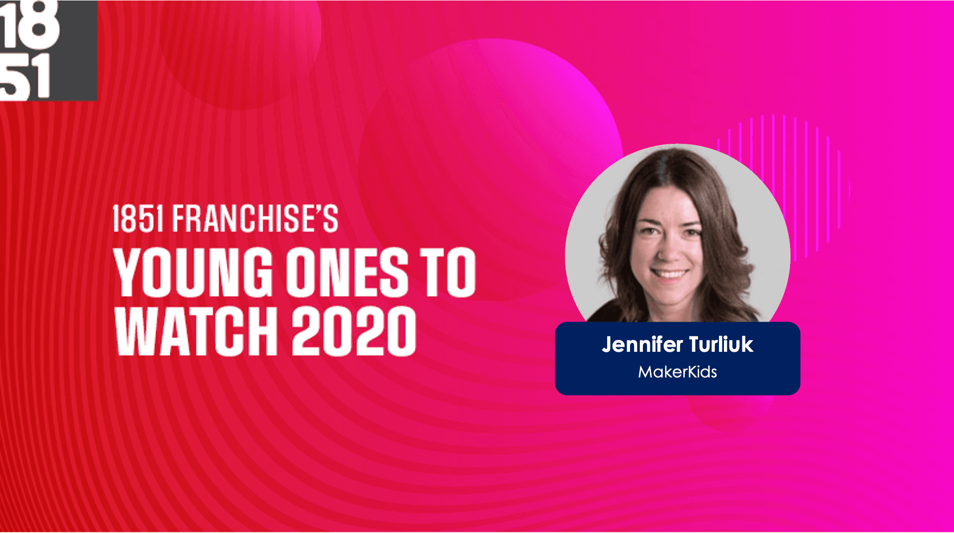 Young Ones To Watch: Jennifer Turliuk, CEO of MakerKids