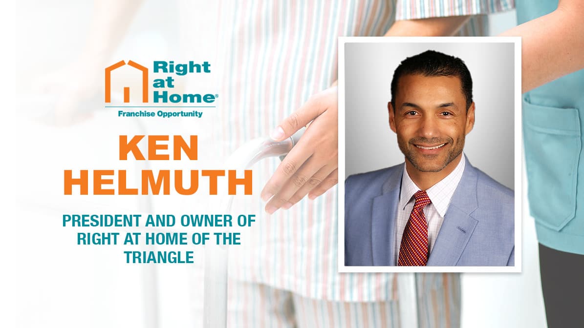 Why Right at Home Franchisee Kenneth Helmuth Continues to Invest in the Brand