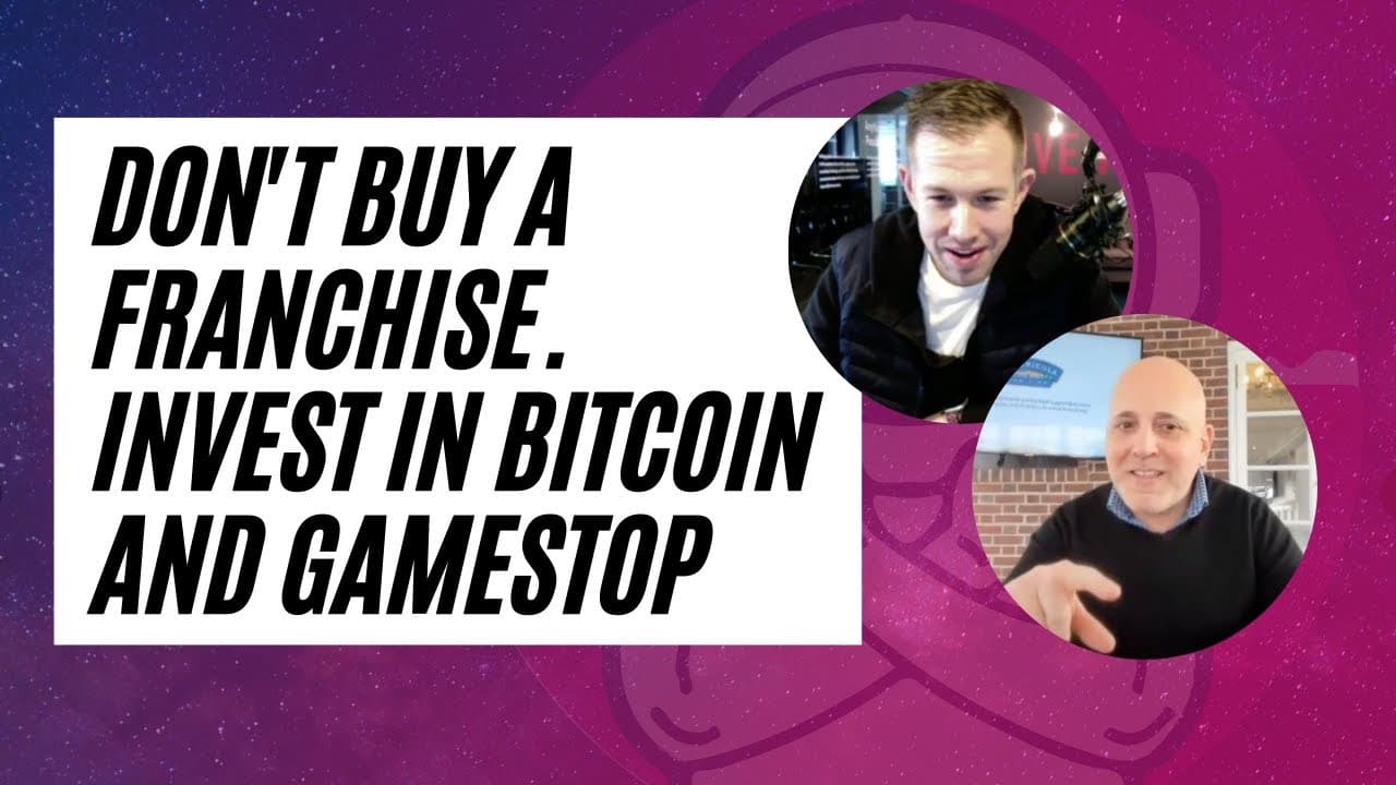 FranX | Don't Buy a Franchise, Invest in Bitcoin and GameStop
