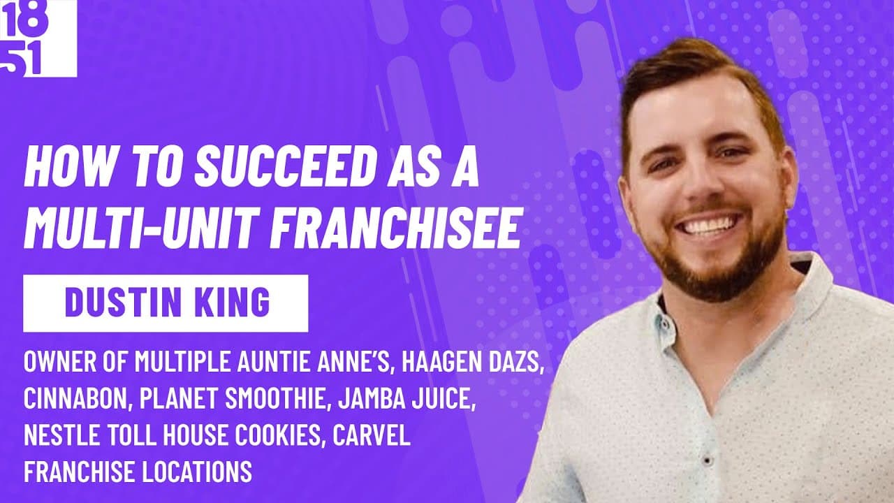 How To Succeed as a Multi-Unit Franchisee: Dustin King, Multiple Snack Brands