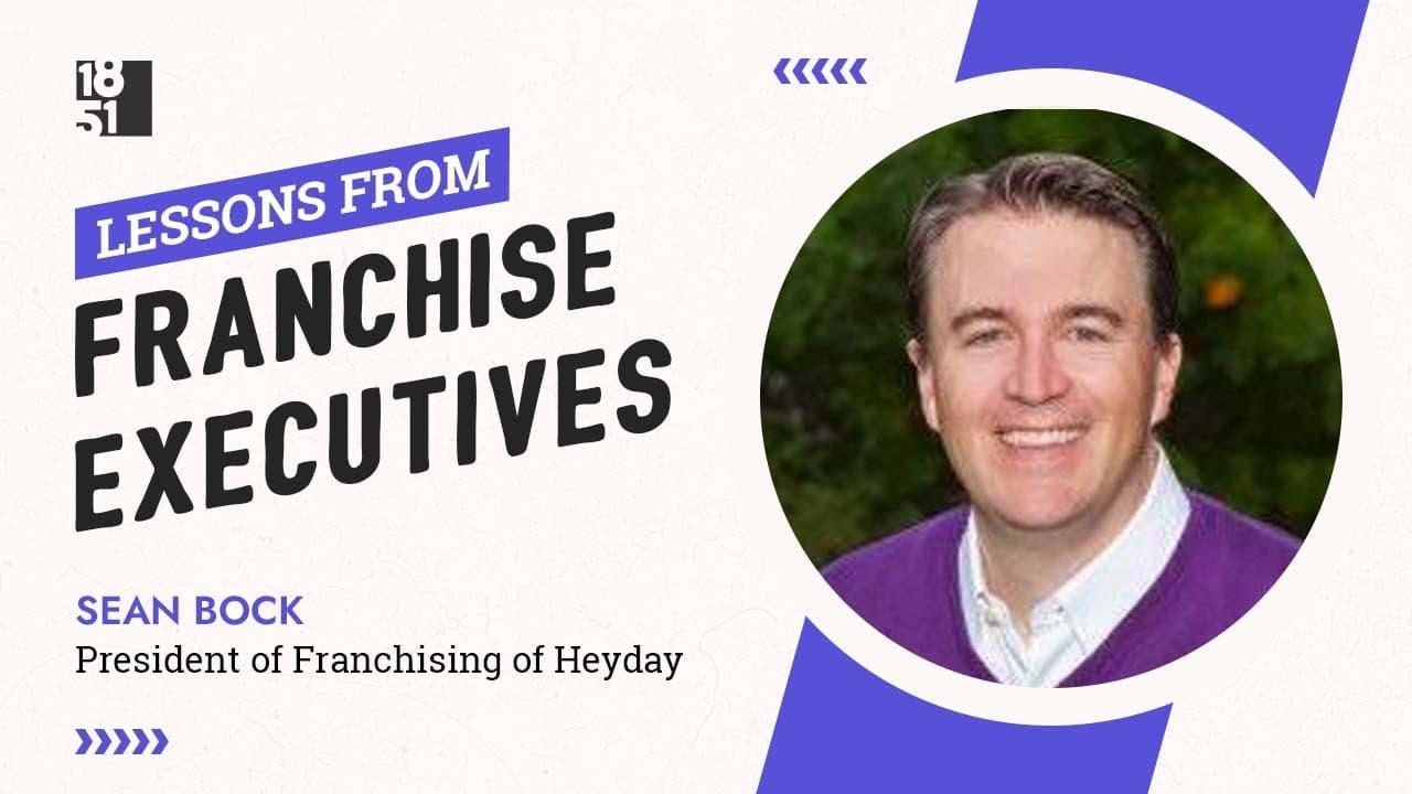 Lessons From Franchise Execs: Sean Bock, President of Franchising at Heyday