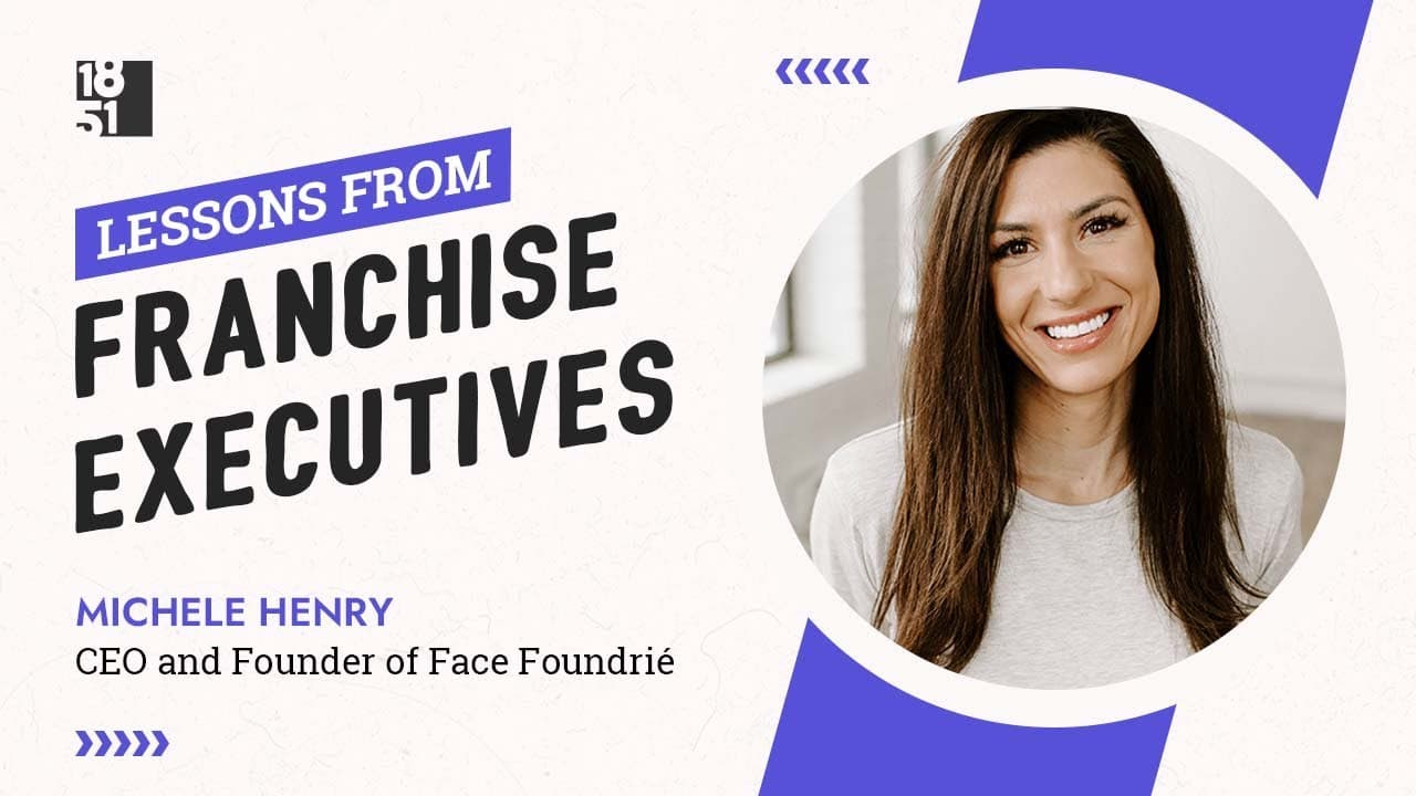 Lessons From Franchise Execs: Michele Henry, CEO and Founder of Face Foundrié