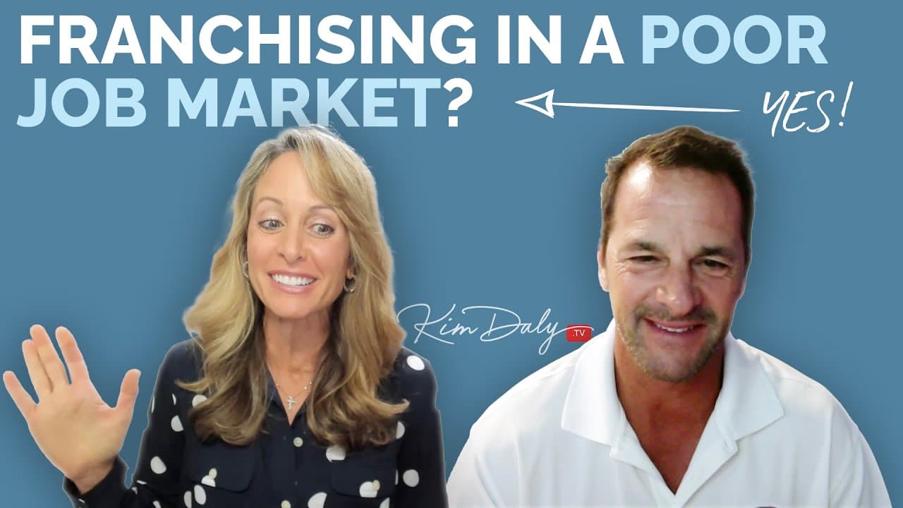 Kim Daly TV: Should You Start a Franchise In A Poor Job Market? [Franchisor Shares The TRUTH]