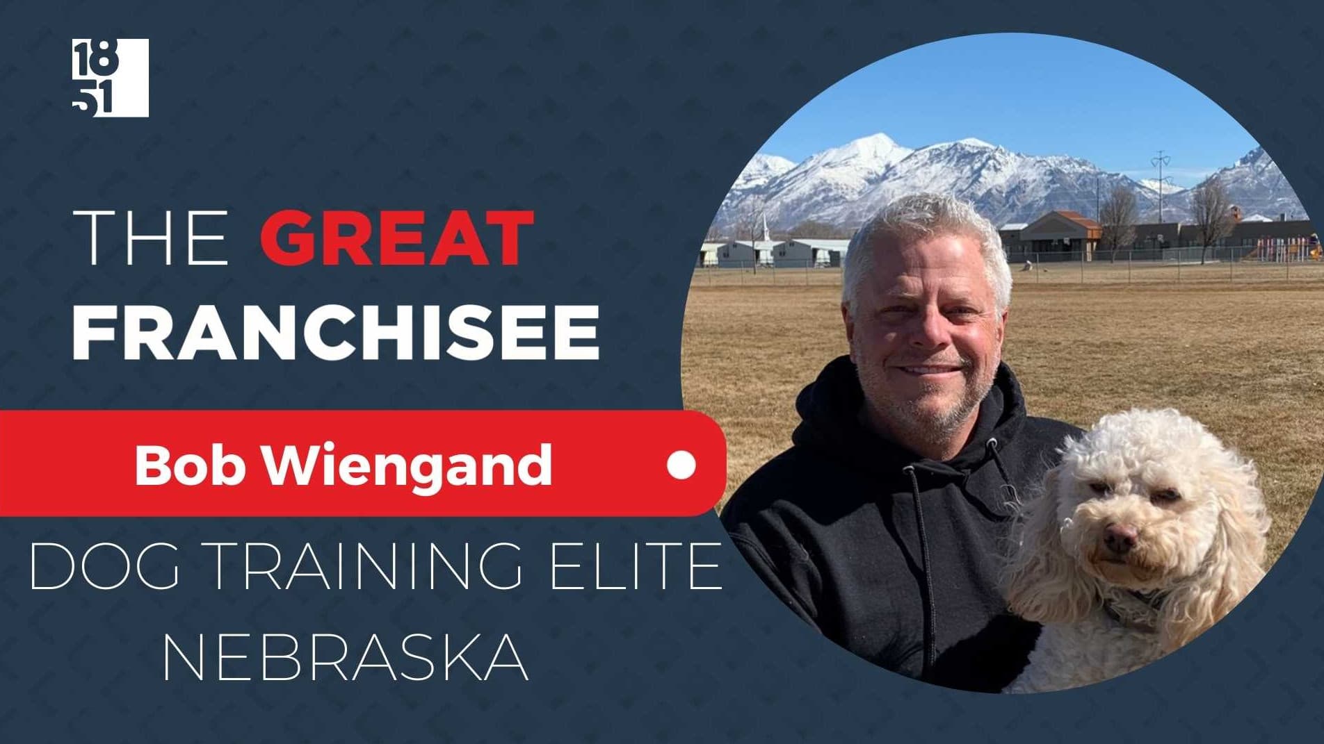 The Great Franchisee: Bob Wiegand, Dog Training Elite, Nebraska  