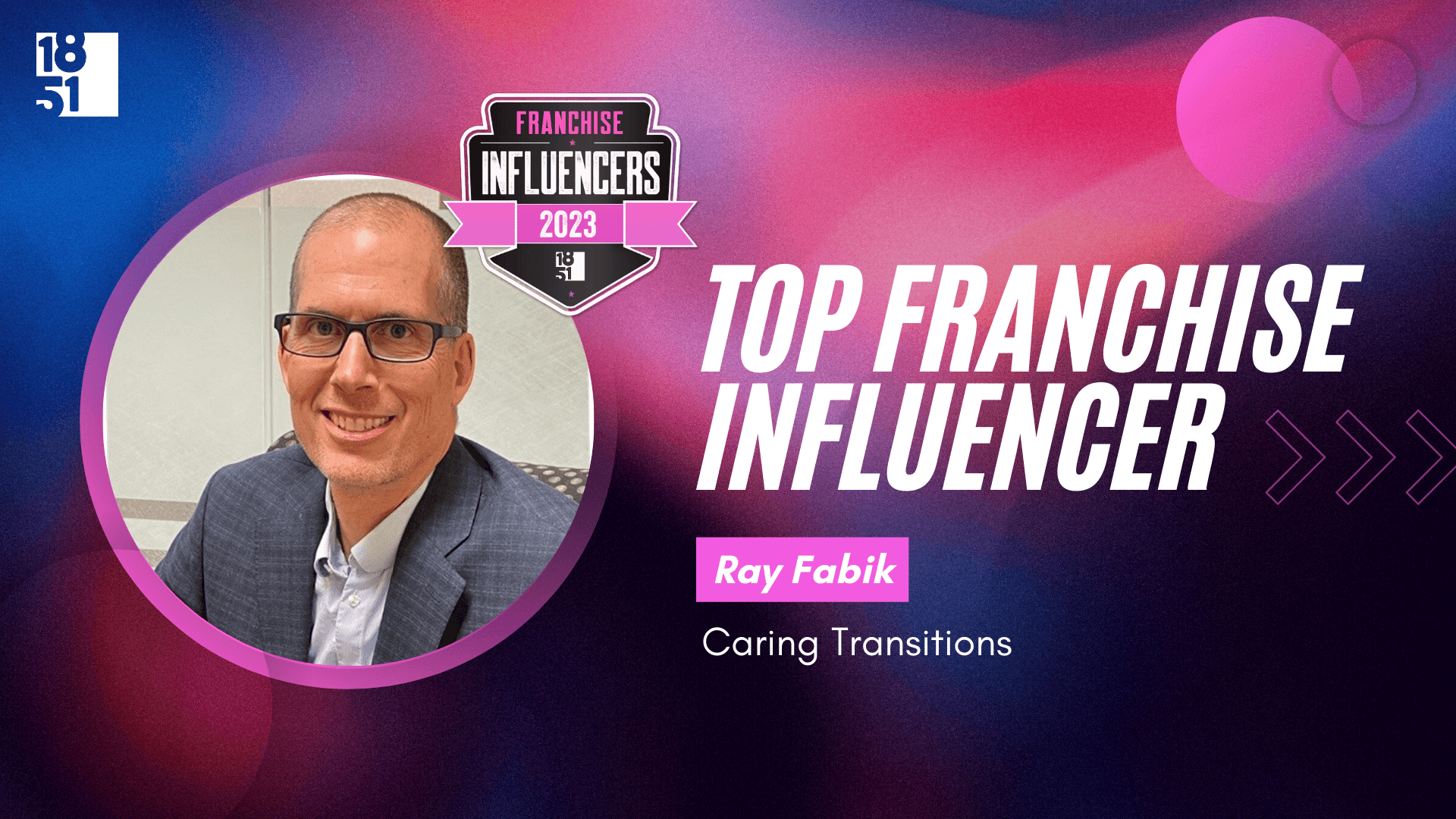 Franchise Influencers: Ray Fabik, President, Caring Transitions