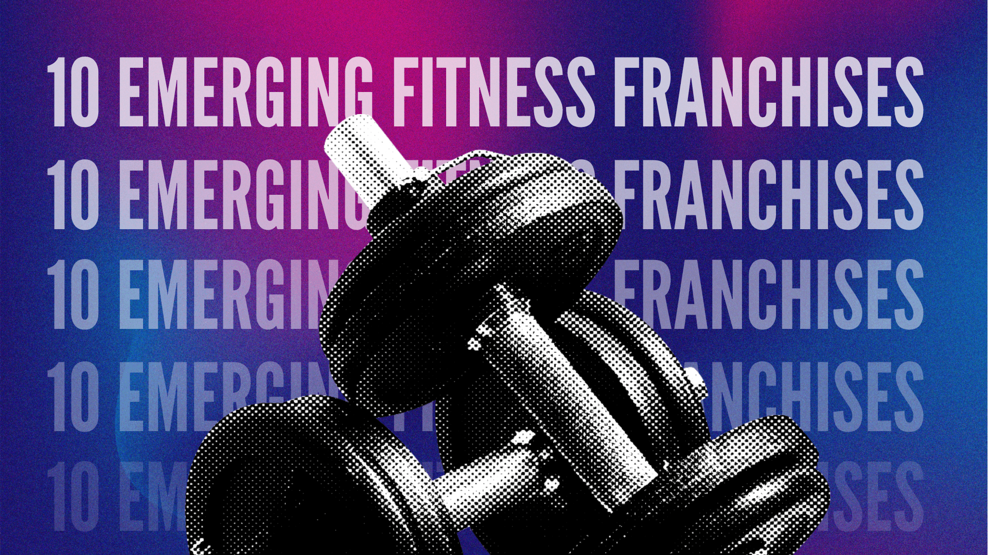 The Top 10 Emerging Fitness Franchises Ready to Take Over the Industry