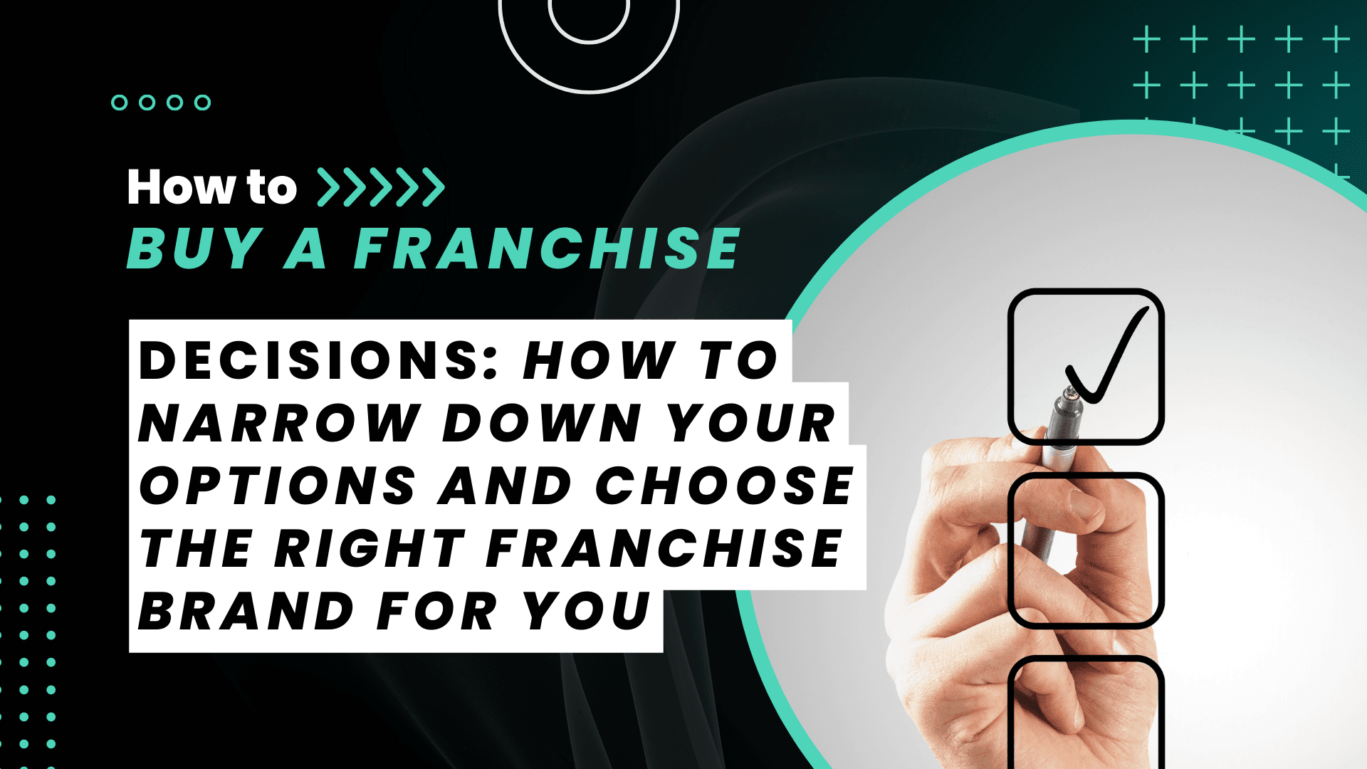 How to Narrow Down Your Options and Choose the Right Franchise Brand for You