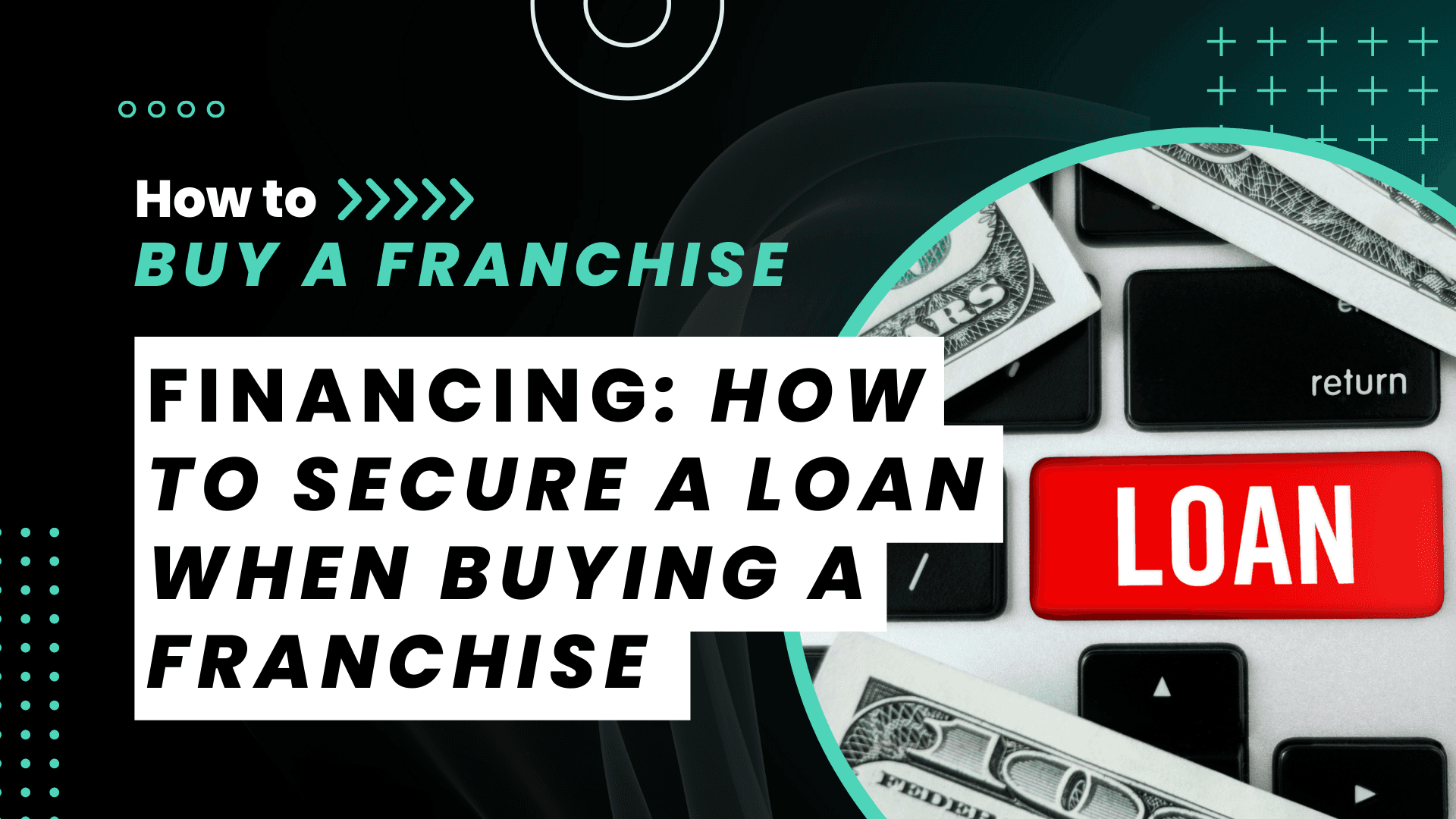 How To Secure Financing When Buying a Franchise
