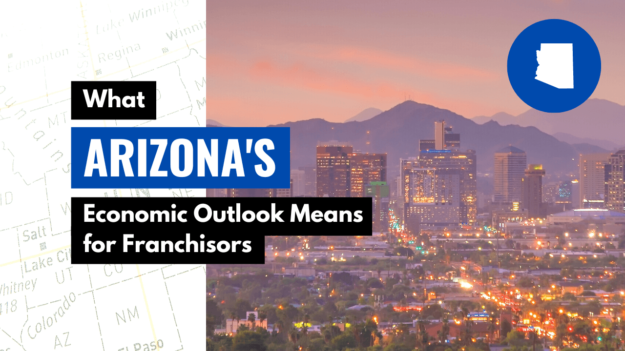 What Arizona’s Economic Outlook Means for Franchisors