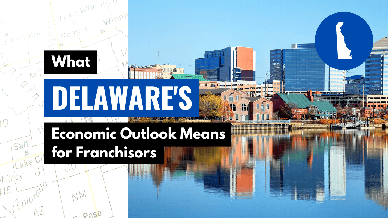 What Delaware’s Economic Outlook Means for Franchisors