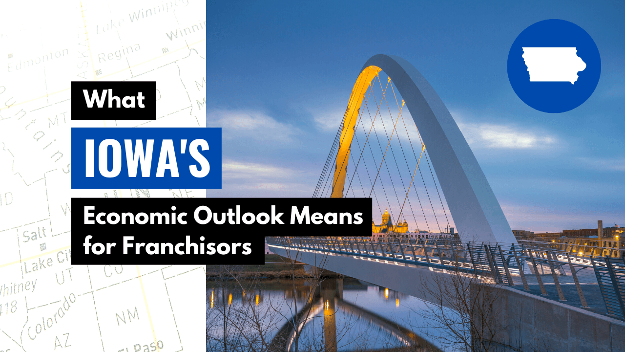 What Iowa’s Economic Outlook Means for Franchisors