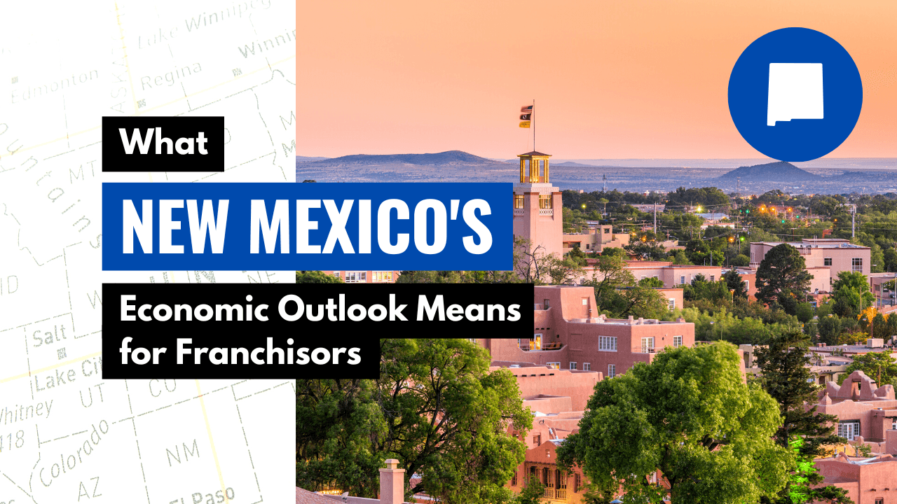 What New Mexico’s Economic Outlook Means for Franchisors