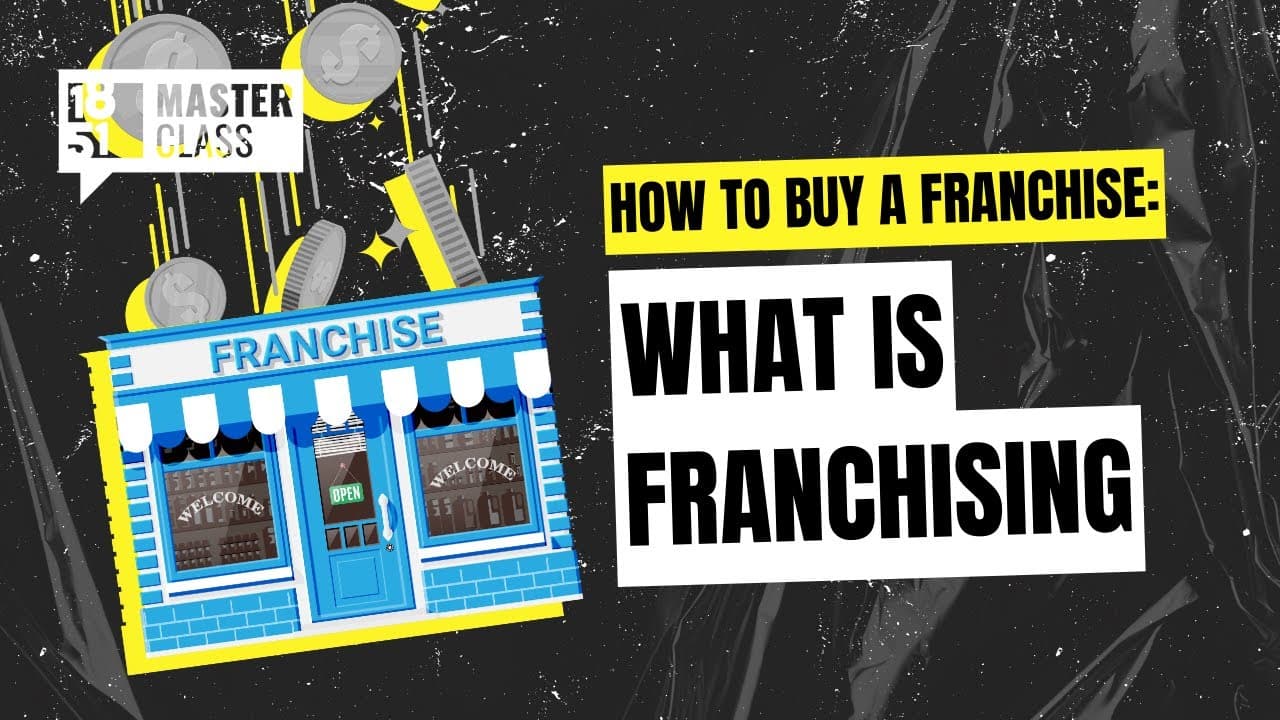 How to Buy a Franchise: What is Franchising? 
