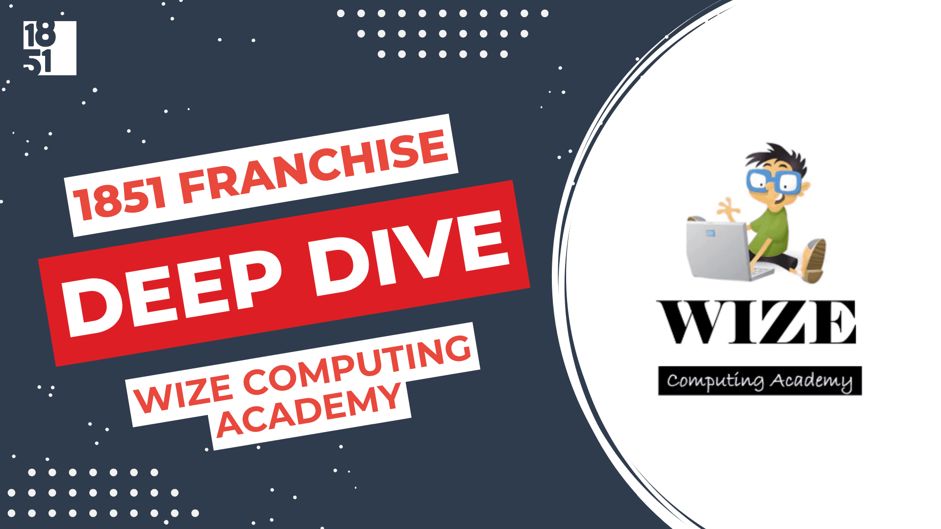 Franchise Deep Dive: Wize Computing Academy Franchise Costs, Fees, Profit and Data