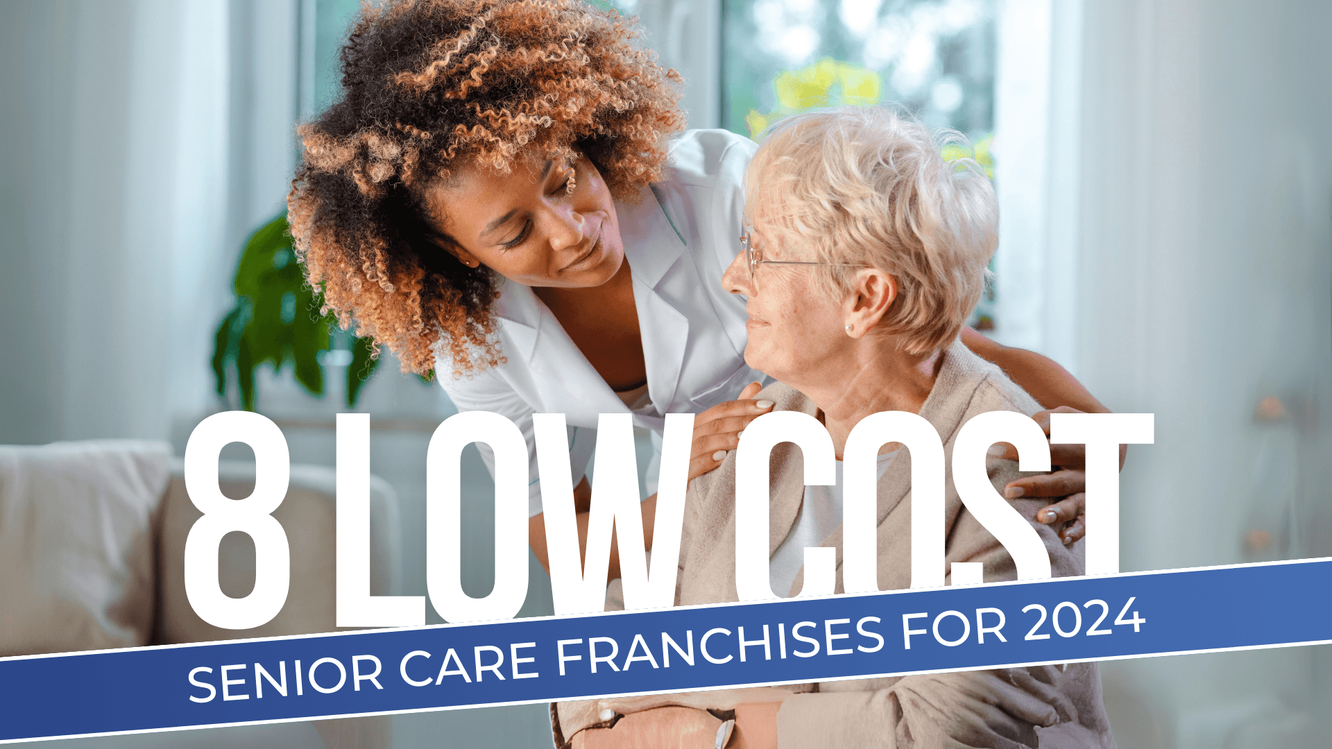 8 Low-Cost Senior Care Franchises