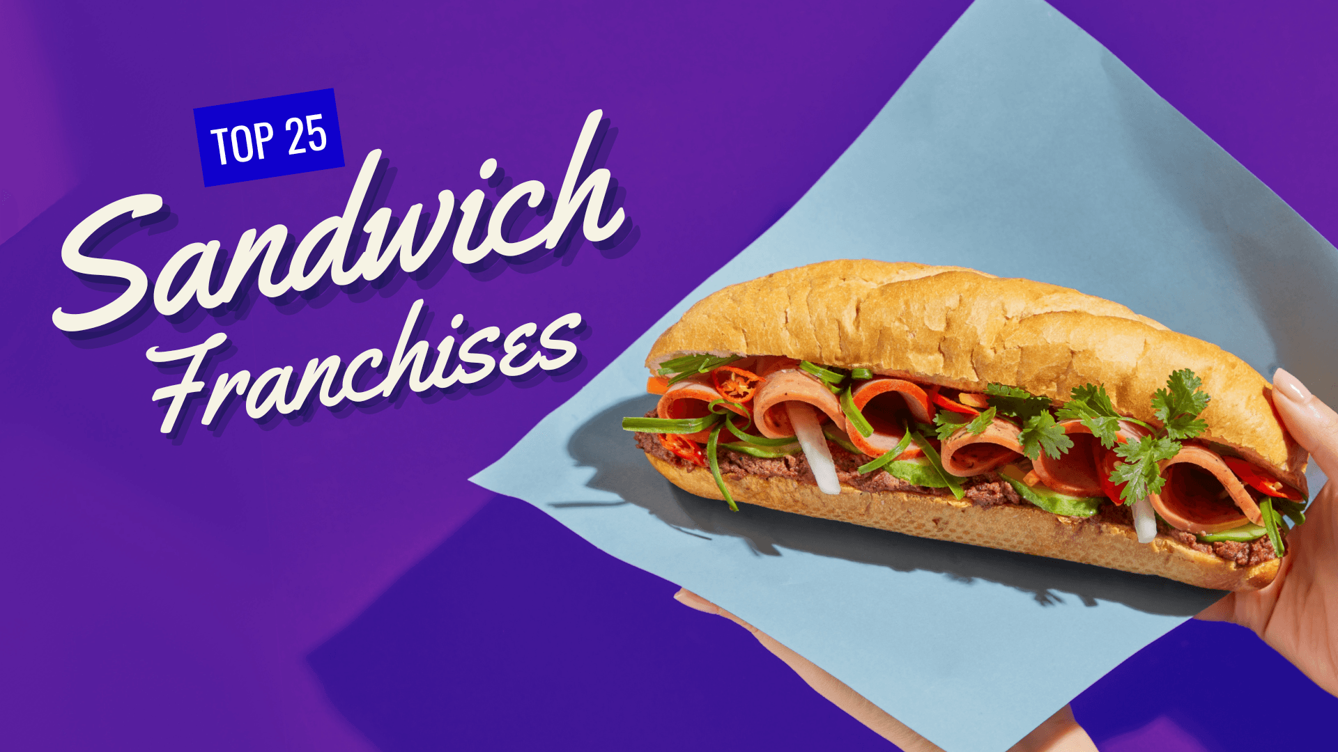 Top 25 Sandwich Franchises To Consider Investing in for 2025