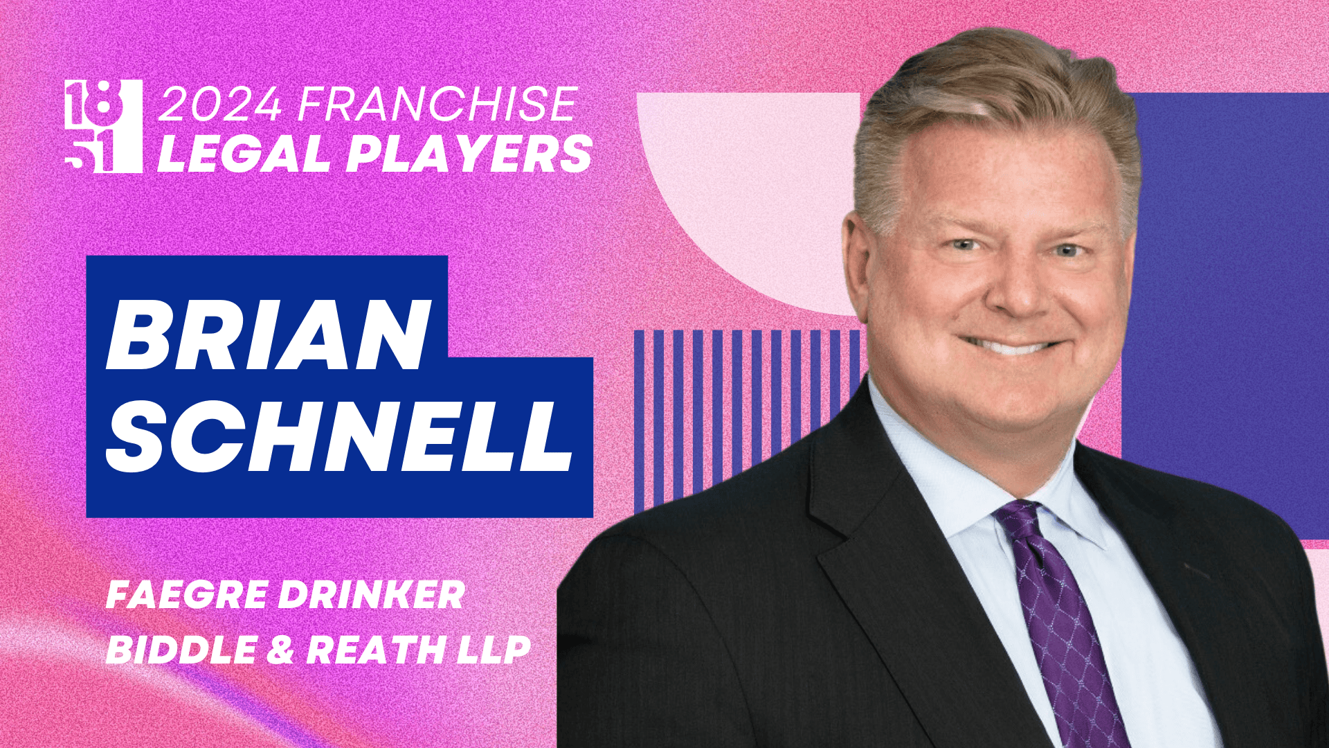 Top Franchise Legal Players: Brian Schnell, Faegre Drinker Biddle & Reath LLP