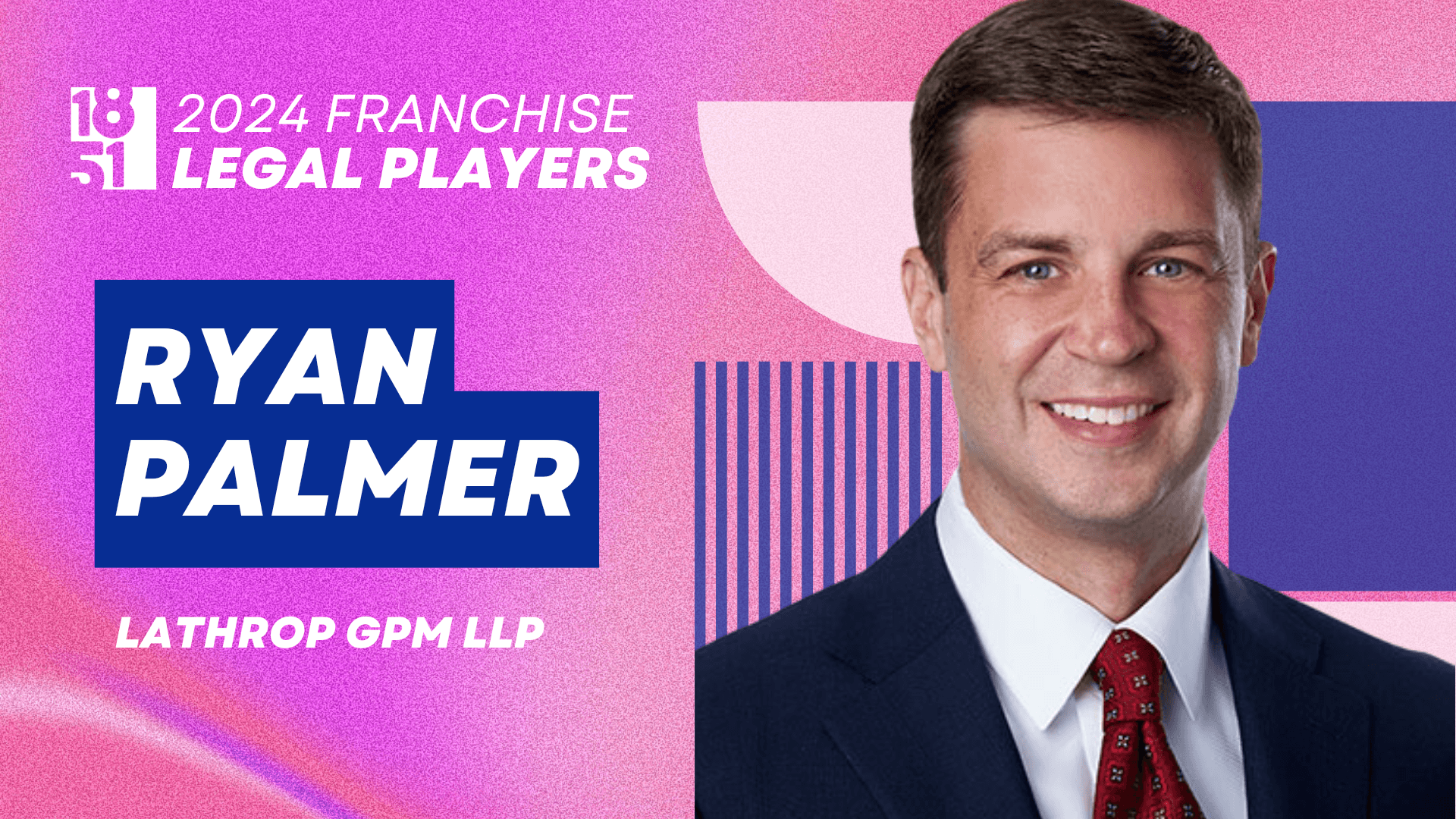 Top Franchise Legal Players: Ryan Palmer, Lathrop GPM LLP
