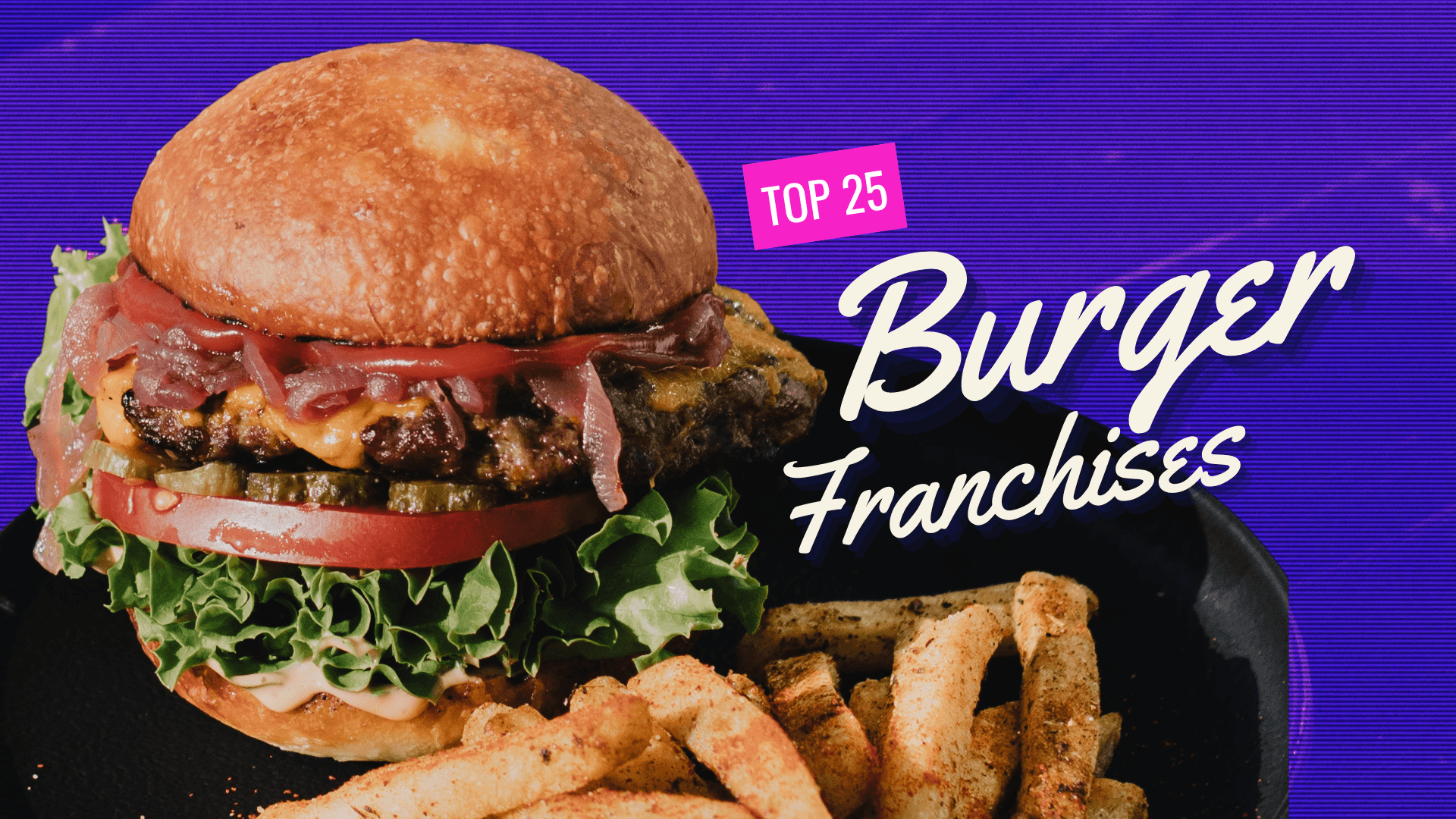 Top 25 Burger Franchises To Consider Buying in 2025