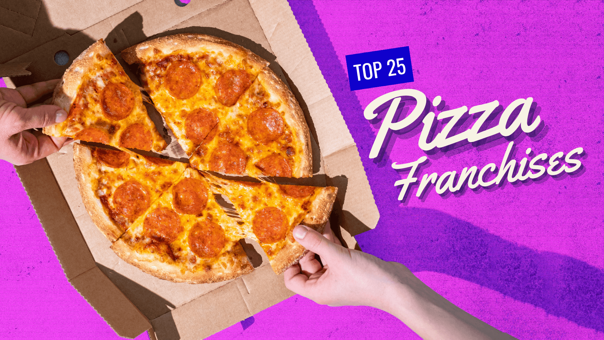 Top 25 Pizza Franchises To Consider Investing in for 2025