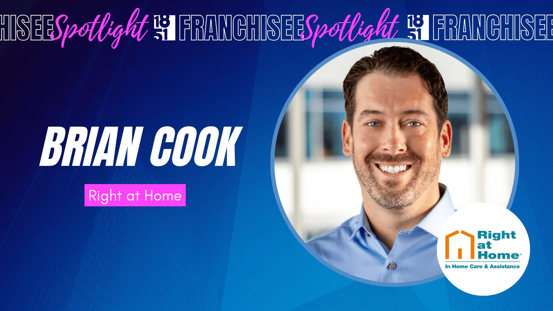 From Health Care Leadership to Franchise Ownership: Brian Cook’s Mission To Serve With Right at Home