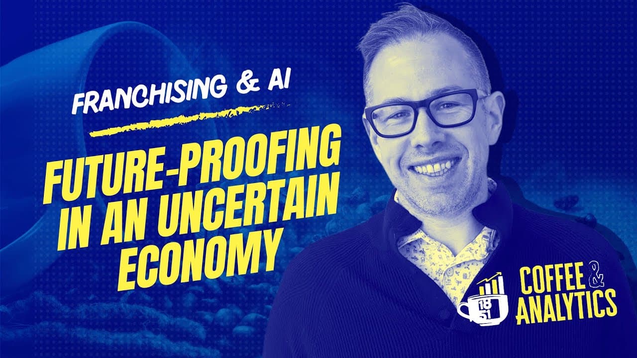 Coffee and Analytics: Franchising and AI — Future-Proofing Your Business in an Uncertain Economy