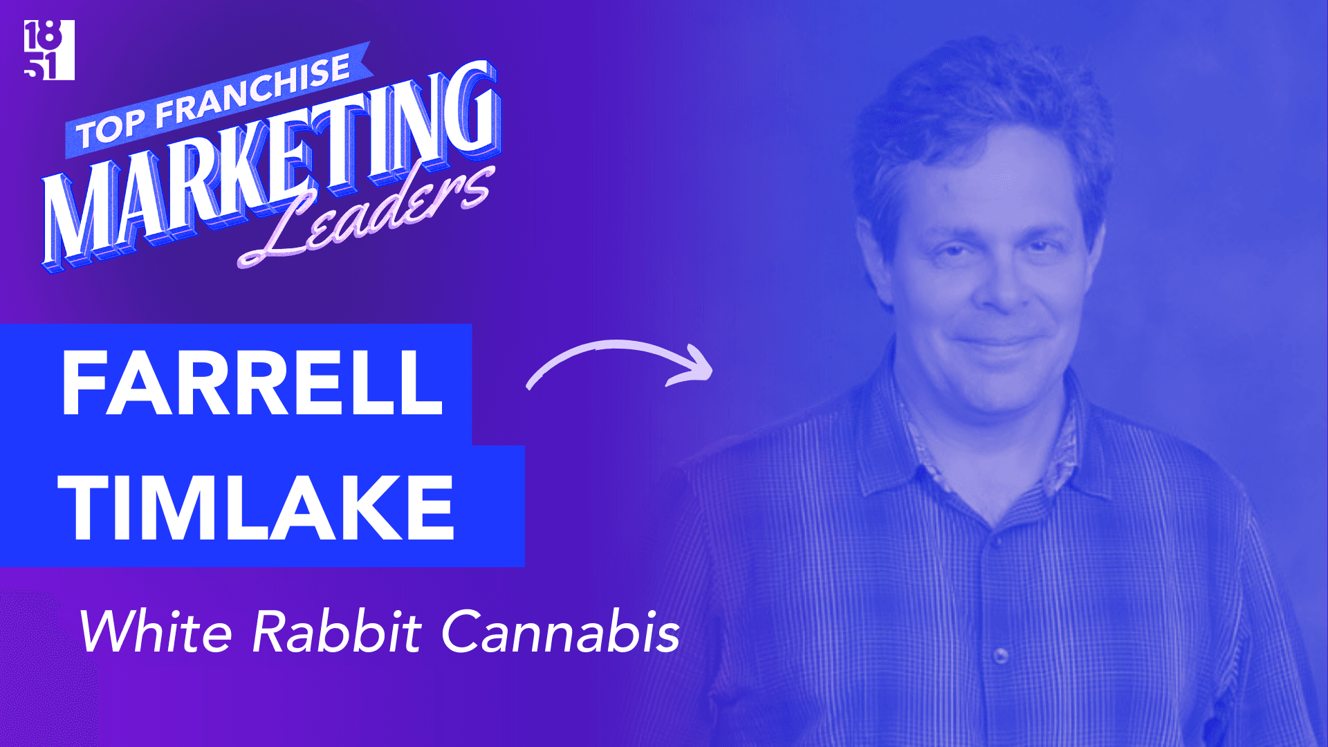 Top 25 Franchise Marketing Leaders: Farrell Timlake — Franchise Marketing Director, White Rabbit Cannabis