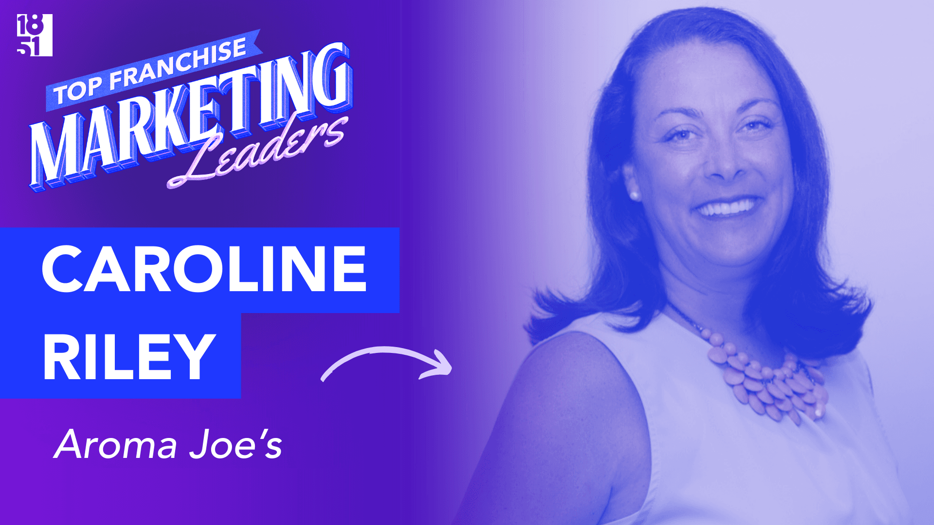 Top 25 Franchise Marketing Leaders: Caroline Riley — Chief Marketing Officer, Aroma Joe’s