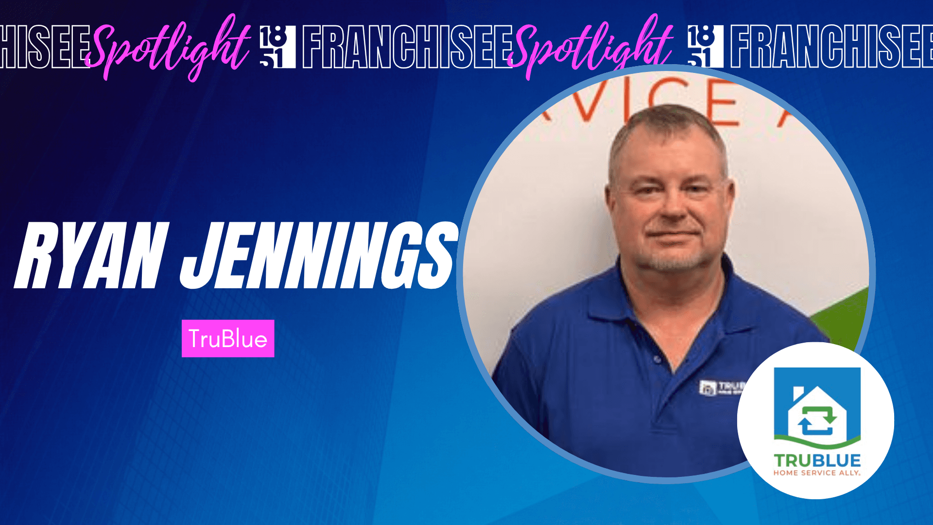 After a Lifetime of Hands-On Work, Ryan Jennings Turns to TruBlue to Build a Business That Gives Back 