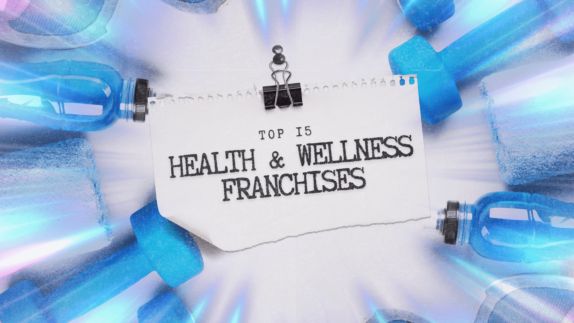 Top 15 Health and Wellness Franchises Opportunities for 2025