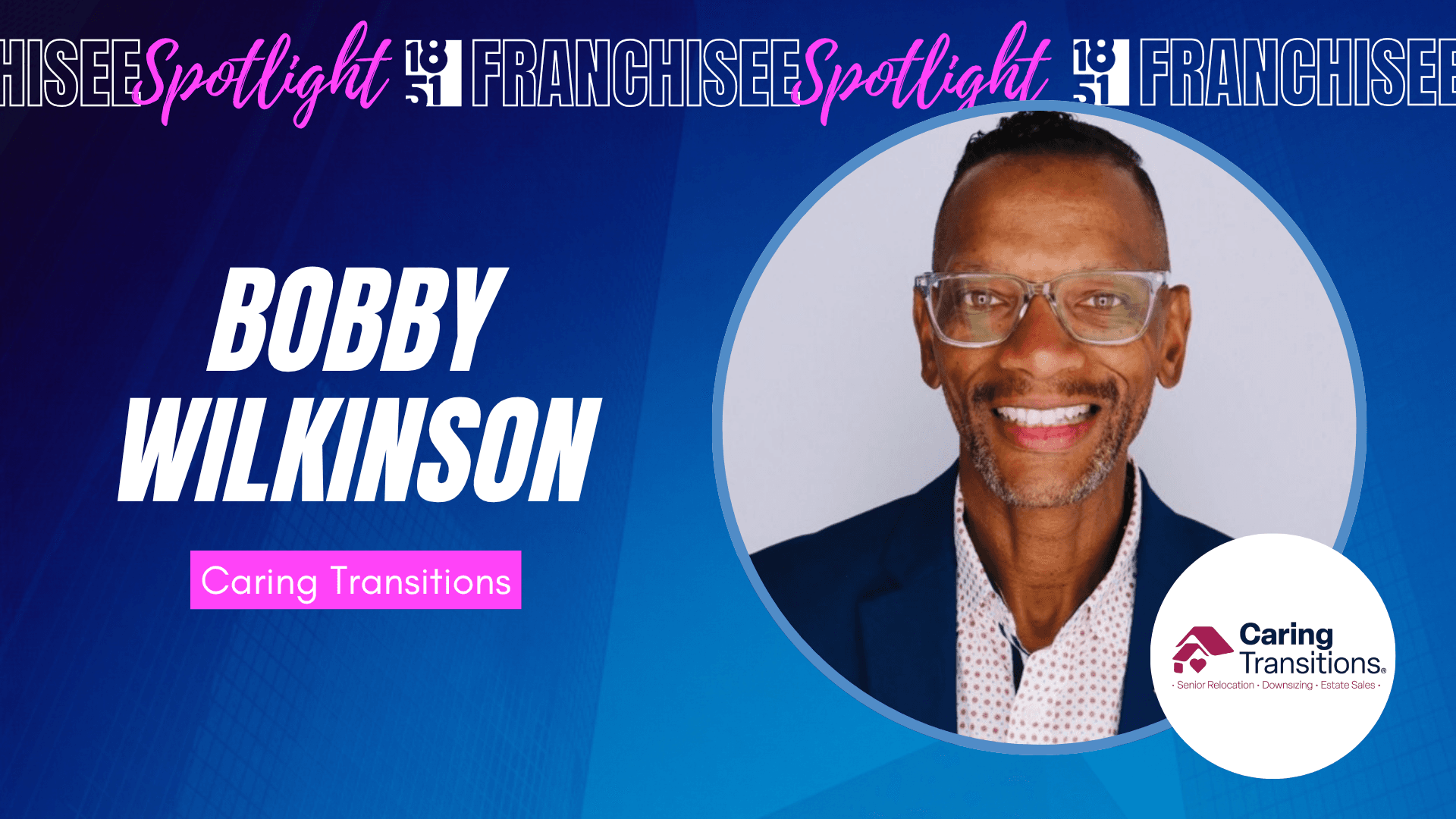 After Decades in Corporate America, Bobby Wilkinson Finds a More Meaningful Way to Serve Through Caring Transitions