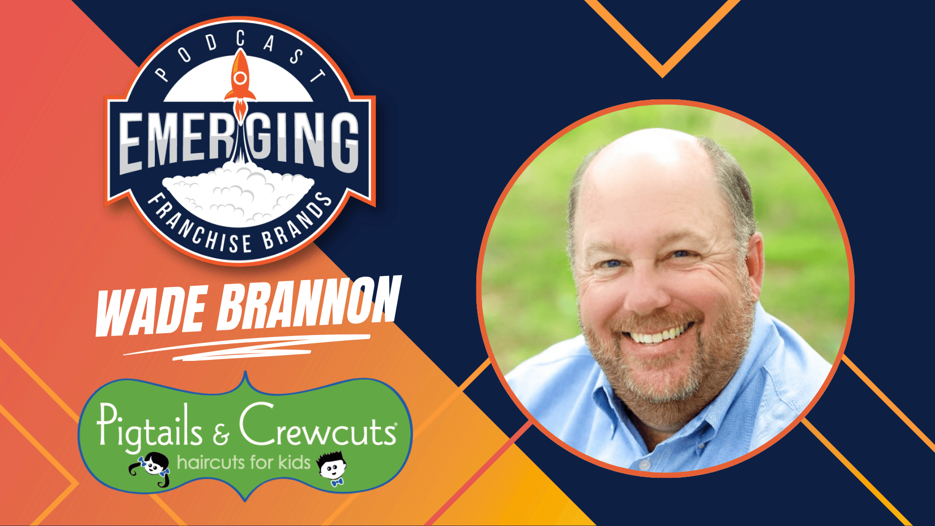 Emerging Franchise Brands Podcast: How Wade Brannon Scaled Pigtails & Crewcuts Into a National Brand