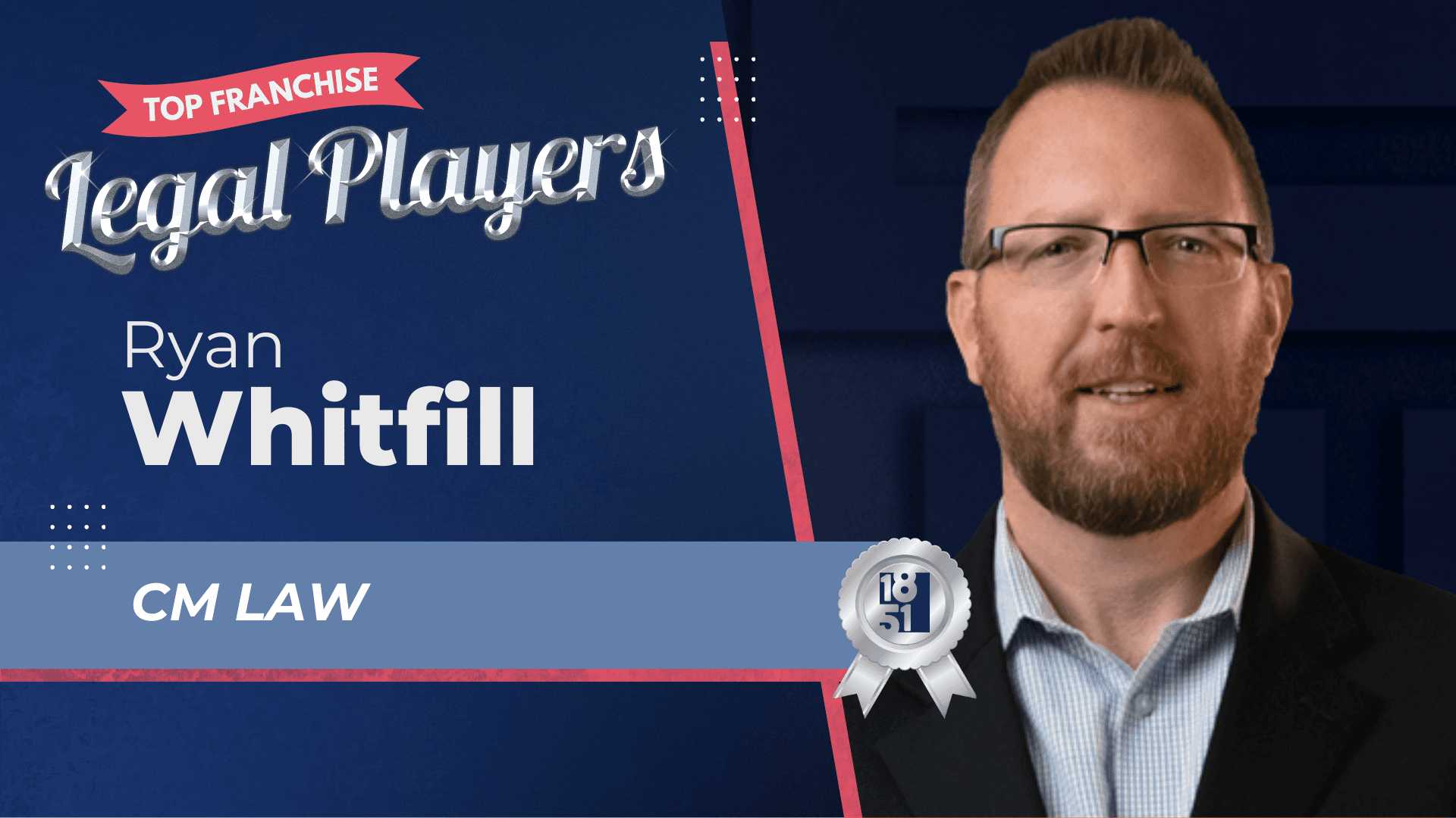 2025’s Top Franchise Legal Players: Ryan Whitfill - CM Law