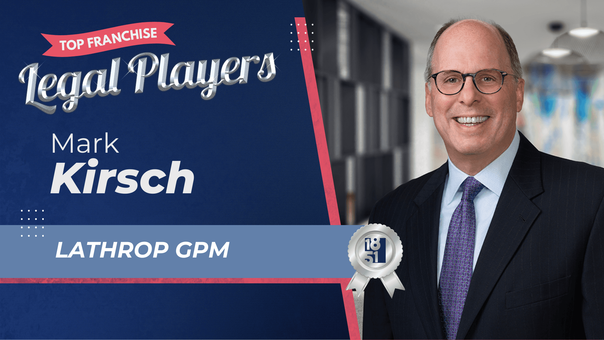2025’s Top Franchise Legal Players: Mark Kirsch - Lathrop GPM